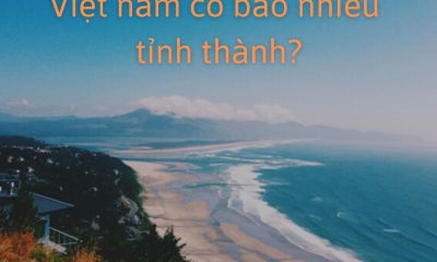 Việt Nam có bao nhiêu tỉnh thành?