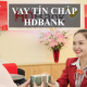 Vay Tín Chấp HDbank – Giải Pháp Tài Chính An Toàn Hiệu Quả