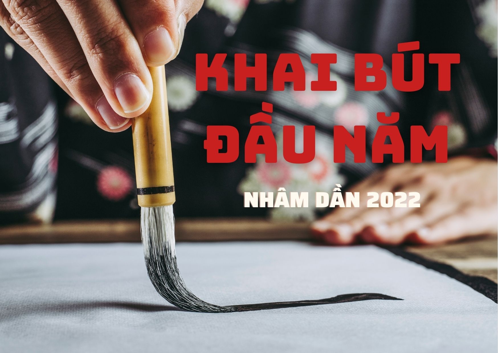 Khai bút là gì? Ngày tốt, giờ đẹp để khai bút đầu năm 2022 xuân Nhâm