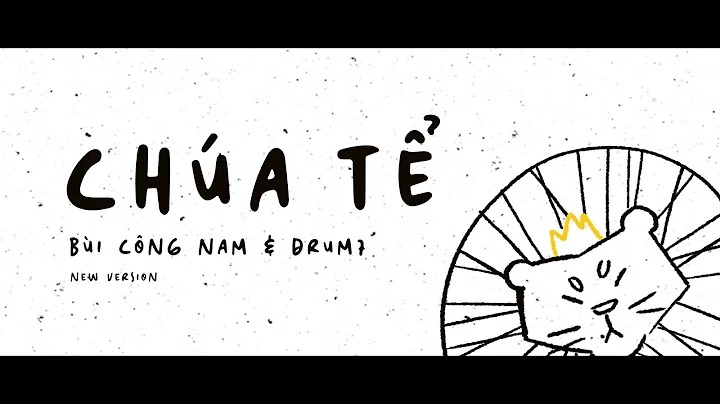 Lời bài hát Chúa Tể - Bùi Công Nam x Drum 7 - Tung Tăng Mua Sắm